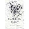 It's All In The Journey: An Exercise in Faith - Paperback