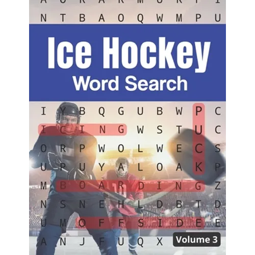 Ice Hockey Word Search (Volume 3): Trivia Puzzle Book for Hockey Fans with Solutions Included - Paperback