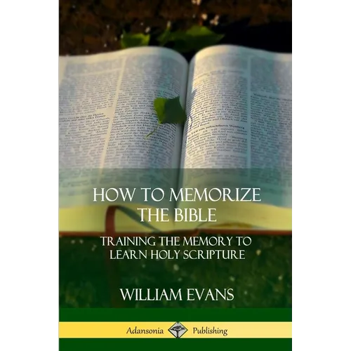 How to Memorize the Bible: Training the Memory to Learn Holy Scripture - Paperback
