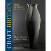 Craft Britain: Why Making Matters - Hardcover