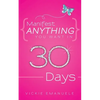 Manifest Anything You Want in 30 Days - Paperback