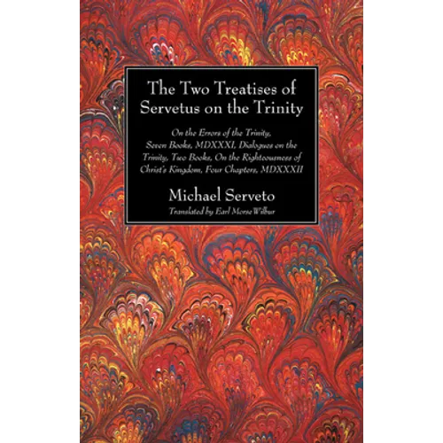 The Two Treatises of Servetus on the Trinity - Paperback
