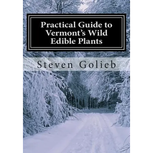 Practical Guide to Vermont's Wild Edible Plants: A Survival Guide - Paperback