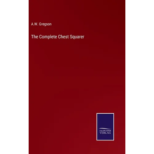 The Complete Chest Squarer - Hardcover