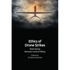 Ethics of Drone Strikes: Restraining Remote-Control Killing - Paperback