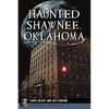 Haunted Shawnee, Oklahoma - Paperback