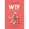WTF Just Happened?!: A Sciencey Skeptic Explores Grief, Healing, and Evidence of an Afterlife. - Paperback