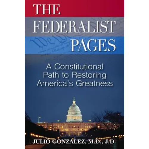 The Federalist Pages: A Constitutional Path to Restoring America's Greatness - Paperback