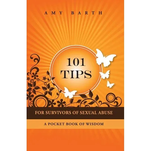 101 Tips for Survivors of Sexual Abuse: A Pocket Book of Wisdom - Paperback