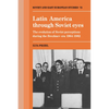 Latin America Through Soviet Eyes: The Evolution of Soviet Perceptions During the Brezhnev Era 1964 1982 - Paperback