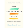The Unspeakable Loss: How Do You Live After a Child Dies? - Paperback