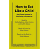 How to Eat Like a Child - Paperback