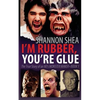 I'm Rubber, You're Glue - Paperback