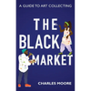 The Black Market: A guide to art collecting - Paperback