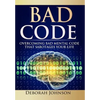 Bad Code: Overcoming Bad Mental Code that Sabotages Your Life - Hardcover