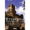 Ethiopia, the Unknown Land: A Cultural and Historical Guide - Paperback