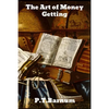 The Art of Money Getting: or Golden Rules for Making Money - Paperback