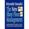 New Shop Floor Management: Empowering People for Continuous Improvement - Paperback