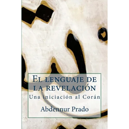 El lenguaje de la revelación: Una iniciación al Corán - Paperback