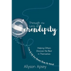 Through the Lens of Serendipity: Helping Others Discover the Best in Themselves (Even if Life has Shown Them Its Worst) - Paperback