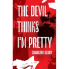 The Devil Thinks I'm Pretty - Paperback