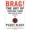Brag!: The Art of Tooting Your Own Horn Without Blowing It - Paperback