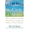 Breaking the Cycle of Abuse: How to Move Beyond Your Past to Create an Abuse-Free Future - Hardcover