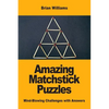 Amazing Matchstick Puzzles: Mind-Blowing Challenges with Answers - Paperback