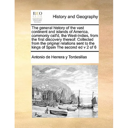 The General History of the Vast Continent and Islands of America, Commonly Call'd, the West-Indies, from the First Discovery Thereof: Collected from t - Paperback