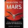 Migration to Mars: It All Started with a Flock of Seagulls - Paperback