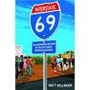 Interstate 69: The Unfinished History of the Last Great American Highway - Paperback