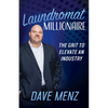 Laundromat Millionaire: The Grit to Elevate an Industry - Hardcover