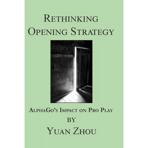 Rethinking Opening Strategy: Alphago's Impact on Pro Play - Paperback
