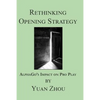 Rethinking Opening Strategy: Alphago's Impact on Pro Play - Paperback