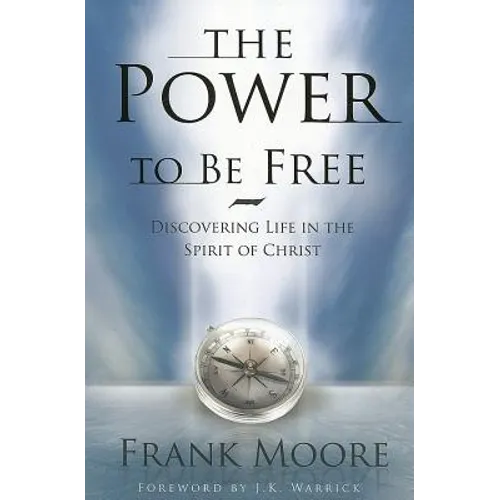 Power to Be Free: Discovering Life in the Spirit of Christ - Paperback