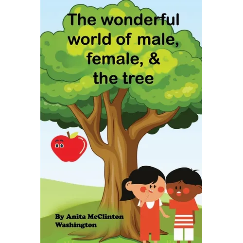 The Wonderful World of Male, Female, & the Tree - Paperback