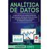 Analítica de datos: La guía definitiva de análisis de Big Data para empresas, técnicas de minería de datos, recopilación de datos y conceptos de intel - Paperback
