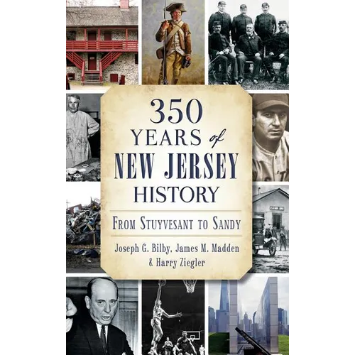 350 Years of New Jersey History: From Stuyvesant to Sandy - Hardcover