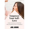 Empower Your Self-Love: How to Build a Positive Relationship with Yourself - Paperback