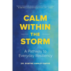 Calm Within the Storm: A Pathway to Everyday Resiliency - Hardcover