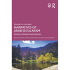 Narratives of Arab Secularism: Politics, Feminism and Religion - Paperback