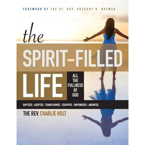 The Spirit-Filled Life: All the Fullness of God, Large Print Edition - Paperback