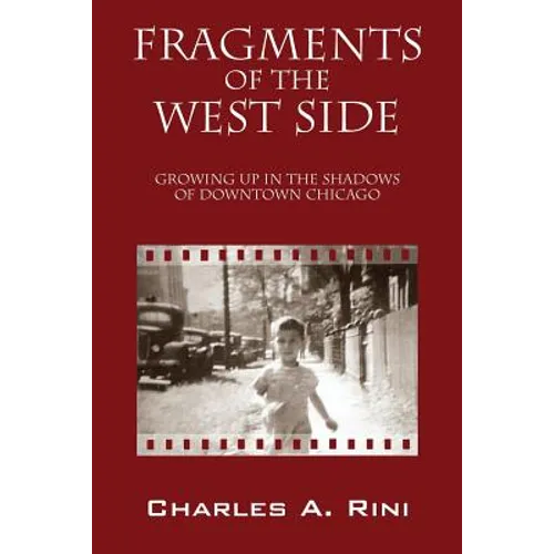 Fragments of the West Side: Growing Up in the Shadows of Downtown Chicago - Paperback