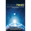 Aroma Heal II: Powerful Techniques To Accelerate Inner Healing With Essential Oils - Paperback