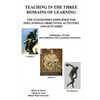 Teaching in the Three Domains of Learning: The Taxonomies Simplified for Educational Objectives, Activities and Outcomes - Paperback