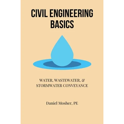 Civil Engineering Basics: Water, Wastewater, and Stormwater Conveyance - Paperback