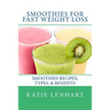 Smoothies for Fast Weight Loss: Smoothies Recipes, Types, & Benefits - Paperback