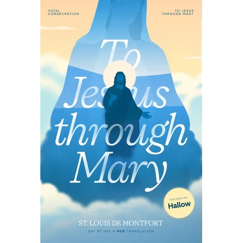 St. Louis de Montfort's Total Consecration to Jesus through Mary: New, Day-by-Day, Easier-to-Read Translation - Paperback