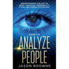 How to Analyze People: Understanding the Art of Body Language, Personality Types, and Human Psychology - Paperback
