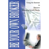 Be Your Own Broker: Using the Internet to Discover Emerging Growth Stocks - Paperback
